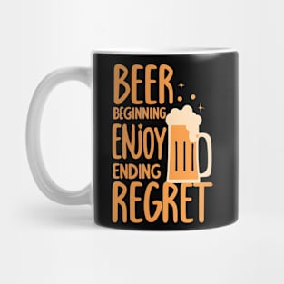 Beer beginning enjoy ending regret Mug